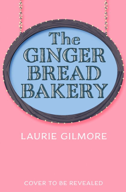 Cover for Laurie Gilmore · The Gingerbread Bakery - Dream Harbor (Paperback Book) (2025)