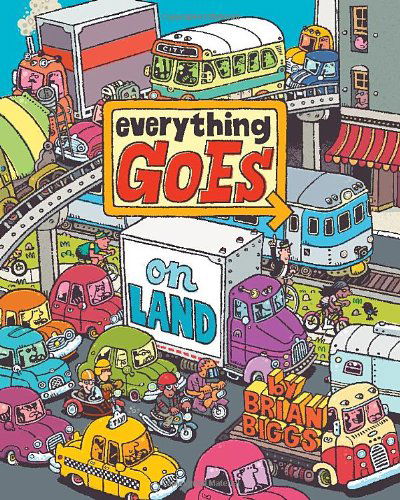 Cover for Brian Biggs · Everything Goes: on Land (Inbunden Bok) (2011)