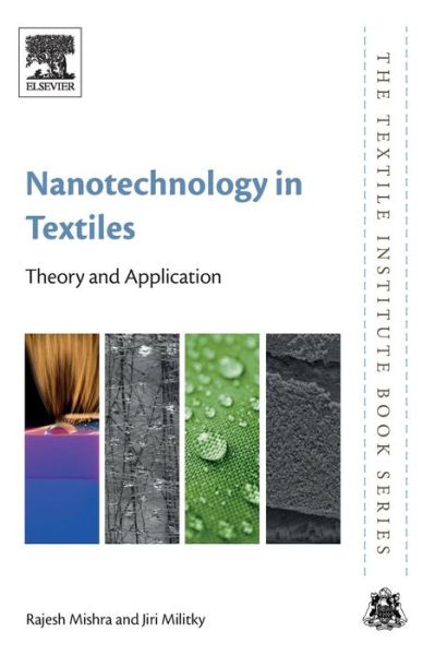 Cover for Mishra, Rajesh (Professor, Department of Material Science and Manufacturing Technology, Czech University of Life Sciences Prague, Czech Republic) · Nanotechnology in Textiles: Theory and Application - The Textile Institute Book Series (Paperback Book) (2018)