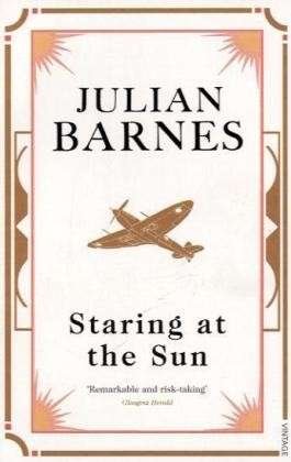 Staring at the Sun - Julian Barnes - Bøker - Vintage Publishing - 9780099540090 - 5. november 2009