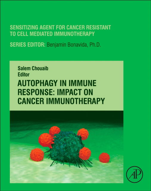 Cover for Salem Chouaib · Autophagy in Immune Response: Impact on Cancer Immunotherapy - Breaking Tolerance to Anti-Cancer Cell-Mediated Immunotherapy (Hardcover Book) (2020)