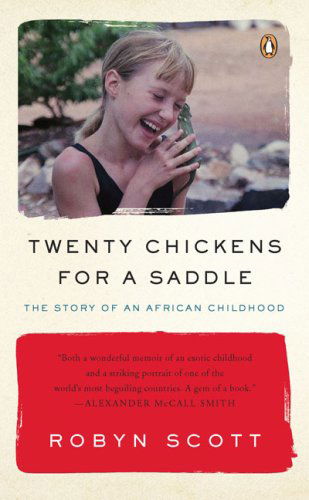 Cover for Robyn Scott · Twenty Chickens for a Saddle: the Story of an African Childhood (Paperback Book) [1st edition] (2009)