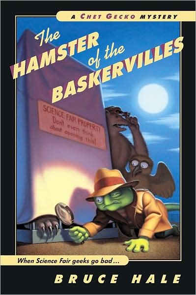 The Hamster of the Baskervilles: A Chet Gecko Mystery - Chet Gecko - Hale Bruce Hale - Books - HMH Books - 9780152025090 - March 1, 2003