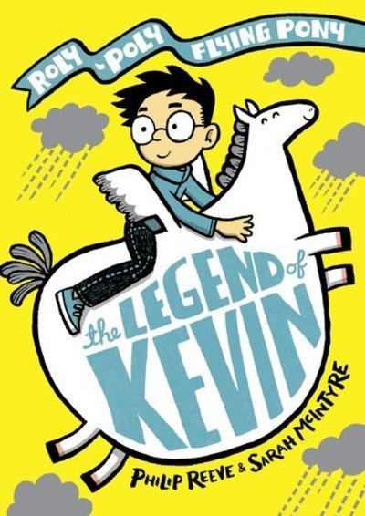 Cover for Reeve, Mr Philip (, Devon, England) · The Legend of Kevin: A Roly-Poly Flying Pony Adventure (Paperback Bog) (2019)