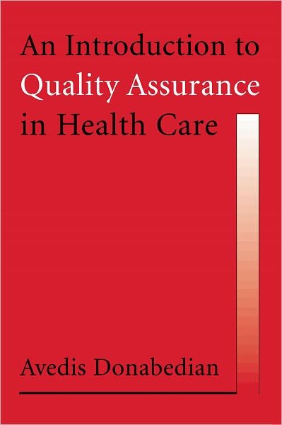 Cover for Donabedian, Avedis (Formerly Professor of Public Health, Formerly Professor of Public Health, University of Michigan) · An Introduction to Quality Assurance in Health Care (Hardcover bog) (2003)