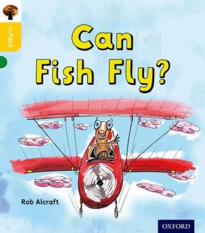 Oxford Reading Tree inFact: Oxford Level 5: Can Fish Fly? - Oxford Reading Tree inFact - Rob Alcraft - Książki - Oxford University Press - 9780198371090 - 8 września 2016