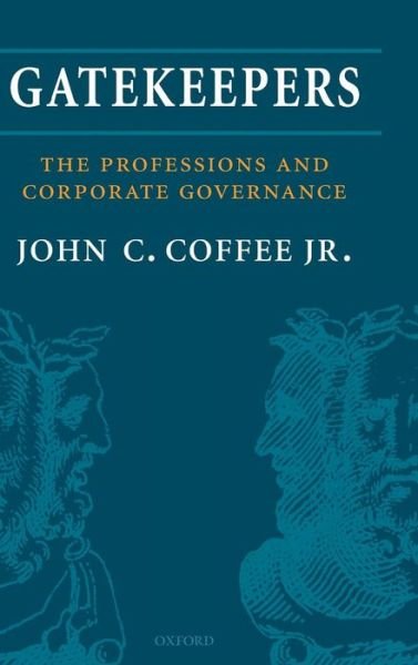 Cover for Coffee Jr., John C. (Adolf A. Berle Professor of Law, Columbia Law School) · Gatekeepers: The Professions and Corporate Governance - Clarendon Lectures in Management Studies (Innbunden bok) (2006)