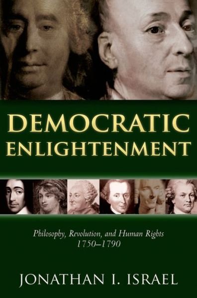 Cover for Israel, Jonathan (Professor of Modern History, Institute for Advanced Study, Princeton) · Democratic Enlightenment: Philosophy, Revolution, and Human Rights 1750-1790 (Paperback Bog) (2013)