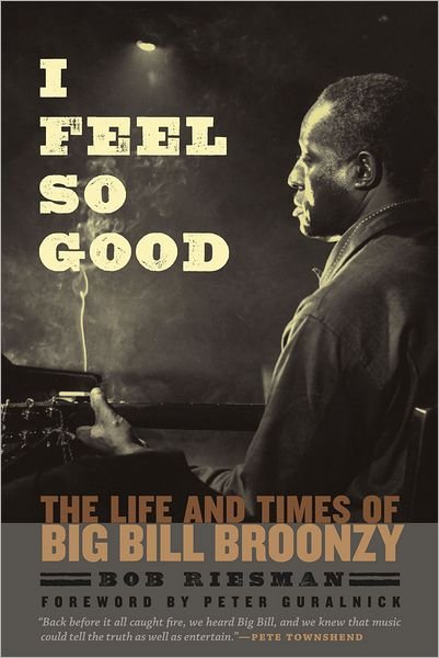 Cover for Bob Riesman · I Feel So Good: The Life and Times of Big Bill Broonzy (Paperback Bog) (2012)