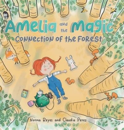 Cover for Norma Reyes · Amelia and the Magic Connection of the Forest : A Book About the Unity and Wisdom of the Forest (Hardcover Book) (2020)