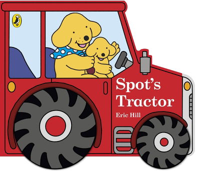 Spot's Tractor: An interactive board book for babies and toddlers - Eric Hill - Kirjat - Penguin Random House Children's UK - 9780241323090 - torstai 12. heinäkuuta 2018