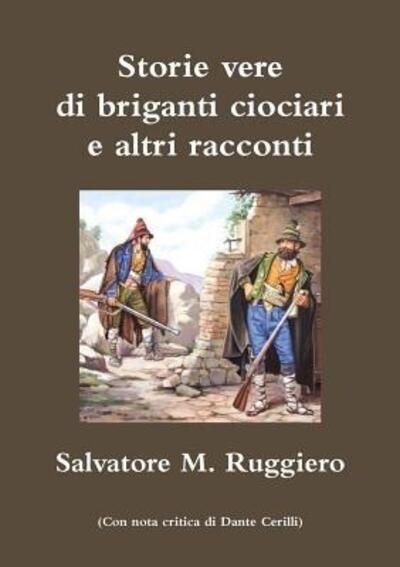 Cover for Salvatore M. Ruggiero · Storie vere di briganti ciociari e altri racconti (Taschenbuch) (2018)