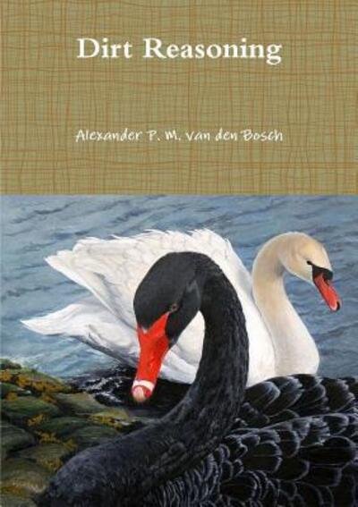 Cover for Alexander P. M. van den Bosch · Dirt Reasoning (Pocketbok) (2017)