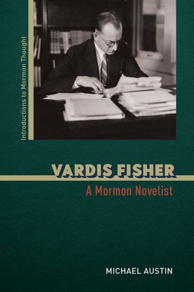 Cover for Michael Austin · Vardis Fisher: A Mormon Novelist - Introductions to Mormon Thought (Hardcover Book) (2021)