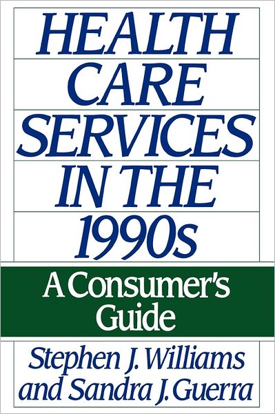 Cover for Sandra Guerra · Health Care Services in the 1990s: A Consumer's Guide (Paperback Book) (1991)