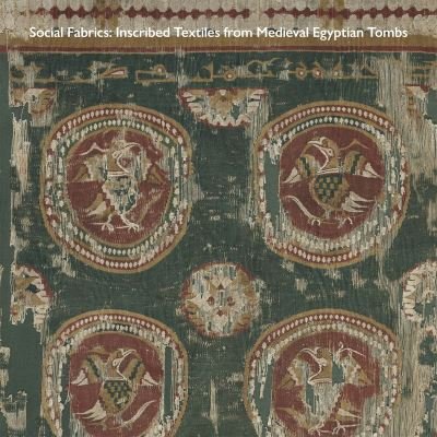 Cover for Mcwilliams,mary (Ed) · Social Fabrics: Inscribed Textiles from Medieval Egyptian Tombs (Paperback Book) (2022)