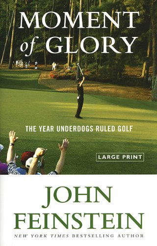 Cover for John Feinstein · Moment of Glory: The Year Underdogs Ruled Golf (Hardcover bog) [1 Lrg edition] (2010)