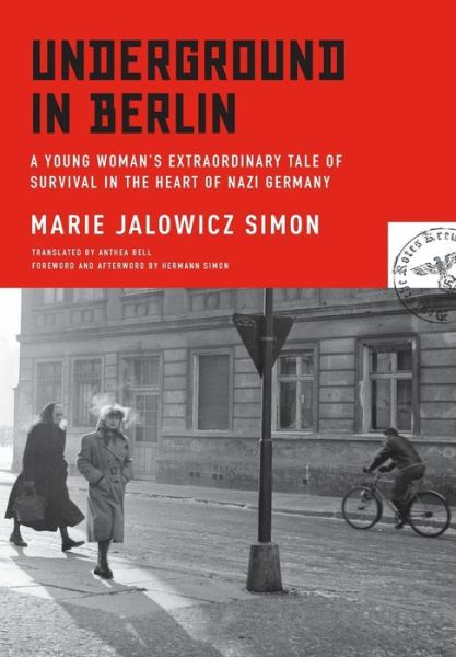 Underground in Berlin: a Young Woman's Extraordinary Tale of Survival in the Heart of Nazi Germany - Marie Jalowicz Simon - Books - Little Brown and Company - 9780316382090 - September 8, 2015