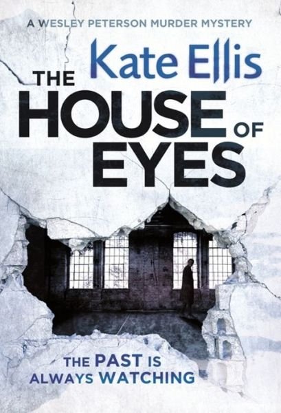 Cover for Kate Ellis · The House of Eyes: Book 20 in the DI Wesley Peterson crime series - DI Wesley Peterson (Paperback Book) (2016)