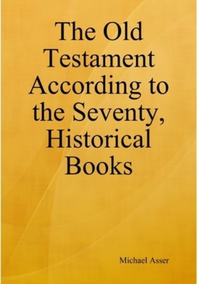 Cover for Michael Asser · Old Testament According to the Seventy, Historical Books (Book) (2018)