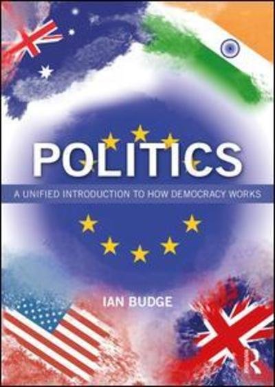 Cover for Budge, Ian (University of Essex, UK.) · Politics: A Unified Introduction to How Democracy Works (Paperback Bog) (2019)