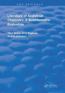 Cover for Tibor Braun · Literature Of Analytical Chemistry: A Scientometric Evaluation - Routledge Revivals (Paperback Book) (2021)