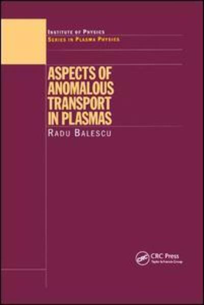 Cover for Radu Balescu · Aspects of Anomalous Transport in Plasmas - Series in Plasma Physics (Paperback Book) (2019)