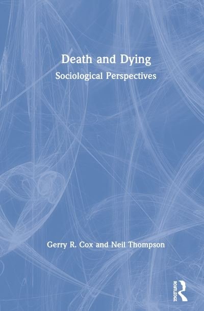 Cover for Cox, Gerry R. (University of Wisconsin-La Crosse, USA) · Death and Dying: Sociological Perspectives (Innbunden bok) (2020)
