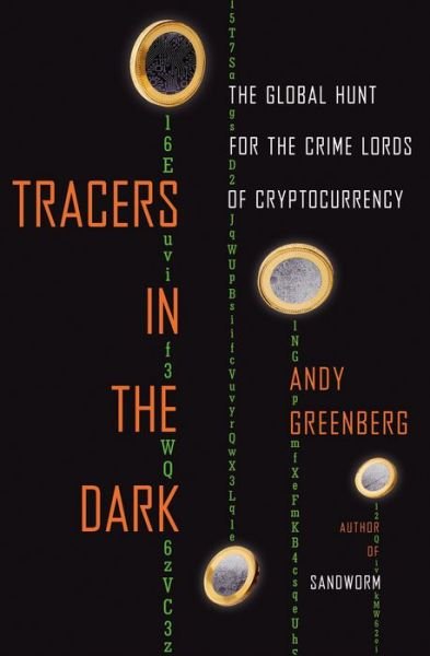 Cover for Andy Greenberg · Tracers in the Dark: The Global Hunt for the Crime Lords of Cryptocurrency (Gebundenes Buch) (2022)