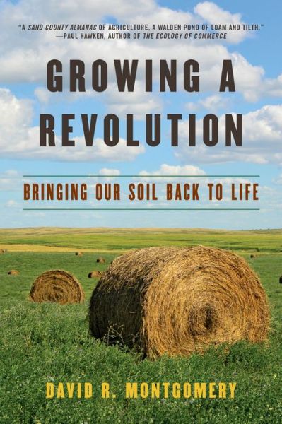 Cover for Montgomery, David R. (University of Washington) · Growing a Revolution: Bringing Our Soil Back to Life (Paperback Book) (2018)