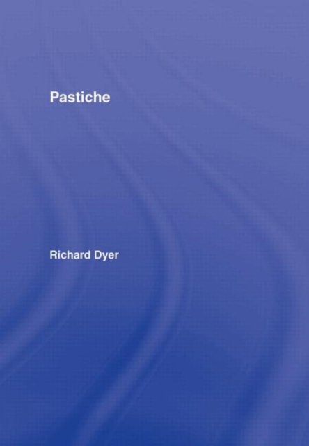 Cover for Richard Dyer · Pastiche (Innbunden bok) (2006)
