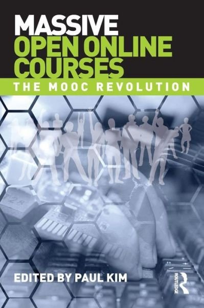 Massive Open Online Courses: The MOOC Revolution - Paul Kim - Libros - Taylor & Francis Ltd - 9780415733090 - 24 de noviembre de 2014