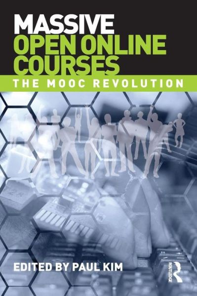 Massive Open Online Courses: The MOOC Revolution - Paul Kim - Bøger - Taylor & Francis Ltd - 9780415733090 - 24. november 2014