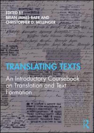 Cover for Baer, Brian James (Kent State University, USA) · Translating Texts: An Introductory Coursebook on Translation and Text Formation (Paperback Book) (2019)