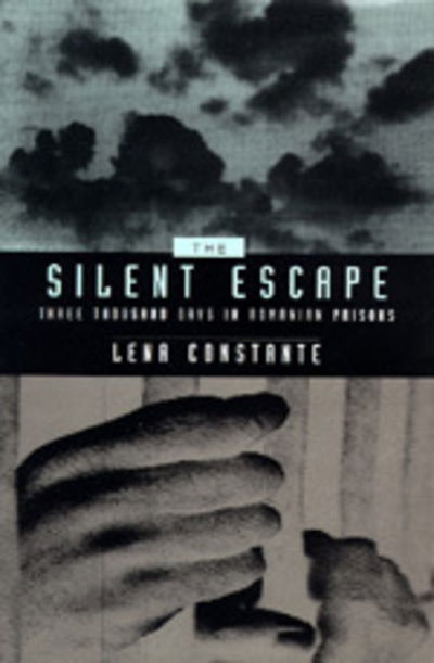 Cover for Lena Constante · The Silent Escape: Three Thousand Days in Romanian Prisons - Society and Culture in East-Central Europe (Hardcover Book) (1995)
