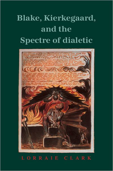 Cover for Lorraine Clark · Blake, Kierkegaard, and the Spectre of Dialectic (Gebundenes Buch) (1991)