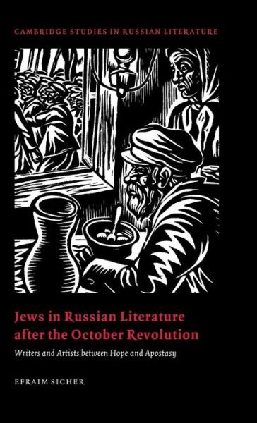 Cover for Sicher, Efraim (Ben-Gurion University of the Negev, Israel) · Jews in Russian Literature after the October Revolution: Writers and Artists between Hope and Apostasy - Cambridge Studies in Russian Literature (Innbunden bok) (1995)