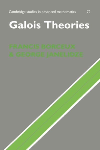 Galois Theories - Cambridge Studies in Advanced Mathematics - Borceux, Francis (Universite Catholique de Louvain, Belgium) - Libros - Cambridge University Press - 9780521803090 - 22 de febrero de 2001