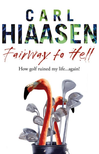 Fairway To Hell - Carl Hiaasen - Books - Transworld Publishers Ltd - 9780552775090 - May 21, 2009