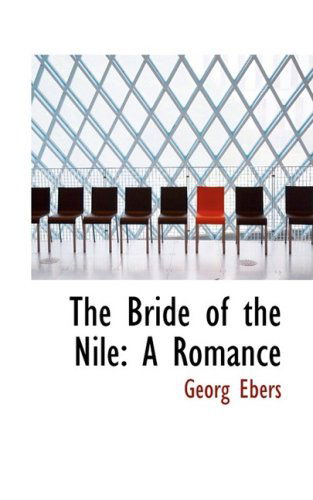 The Bride of the Nile: a Romance - Georg Ebers - Książki - BiblioLife - 9780554643090 - 20 sierpnia 2008