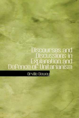 Cover for Orville Dewey · Discourses and Discussions in Explanation and Defence of Unitarianism (Paperback Book) (2008)