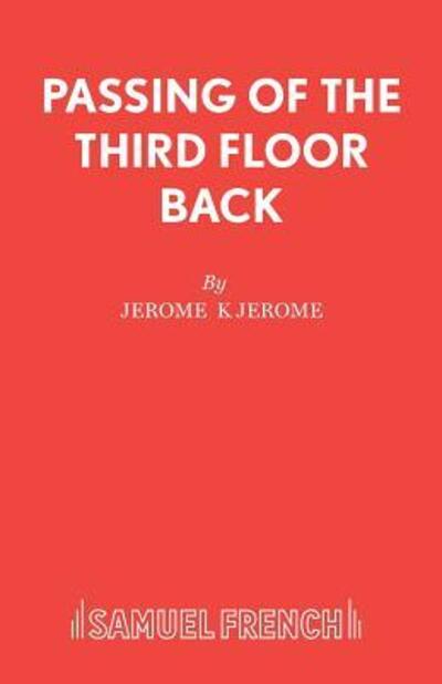 Passing of Third Floor Back: Play - Acting Edition - Jerome Jerome - Books - Samuel French Ltd - 9780573060090 - January 23, 2019