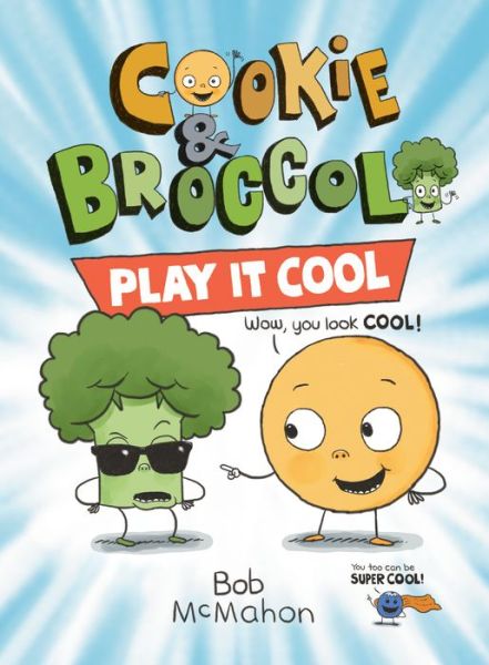 Cover for Bob McMahon · Cookie &amp; Broccoli: Play It Cool - Cookie &amp; Broccoli (Hardcover Book) (2021)