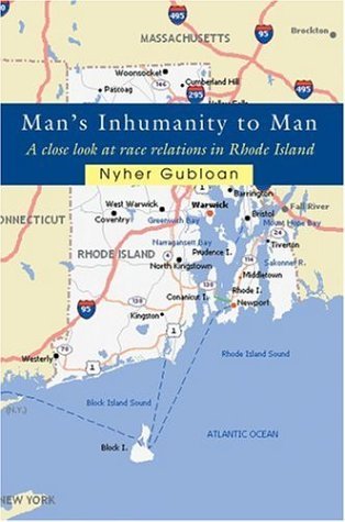 Cover for Nyher Gubloan · Man's Inhumanity to Man: a Close Look at Race Relations in Rhode Island (Paperback Bog) (2006)
