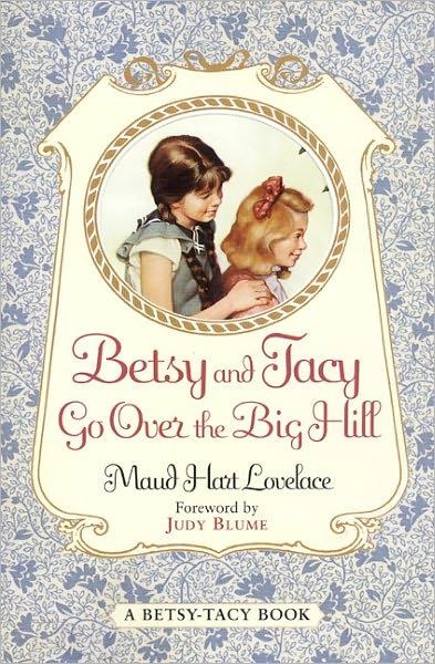 Cover for Maud Hart Lovelace · Betsy and Tacy Go over the Big Hill (Turtleback School &amp; Library Binding Edition) (Betsy-tacy Books (Prebound)) (Hardcover Book) [Rebound edition] (2000)