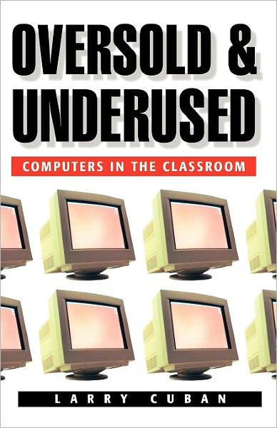 Cover for Larry Cuban · Oversold and Underused: Computers in the Classroom (Paperback Book) (2003)