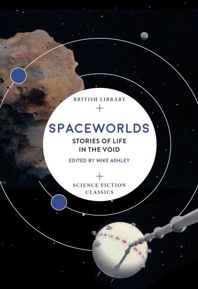 Cover for Ashley, Mike (Ed) · Spaceworlds: Stories of Life in the Void - British Library Science Fiction Classics (Paperback Book) (2021)