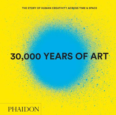 Cover for Phaidon Editors · 30 000 Years of Art  midi - The Story of Human Creativity Across Time &amp; Space (Gebundenes Buch) (2015)