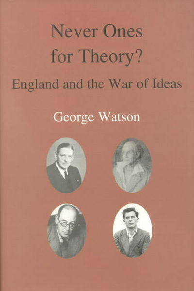 Cover for George Watson · Never Ones For Theory: England and the War of Ideas (Hardcover Book) (2001)