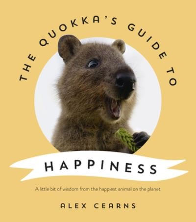 Cover for Alex Cearns · The Quokka's Guide to Happiness (Hardcover Book) (2022)